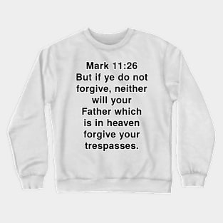 Mark 11:26  King James Version (KJV) Bible Verse Typography Crewneck Sweatshirt